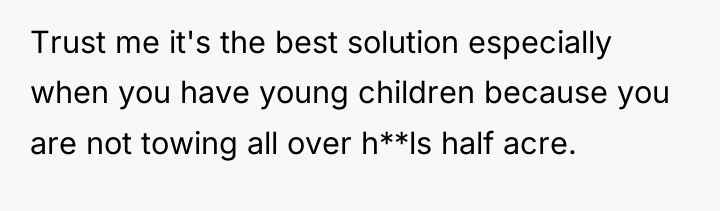Trust me it's the best solution especially when you have...