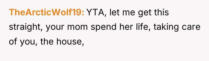TheArcticWolf19 YTA, let me get this straight, your mom spend...