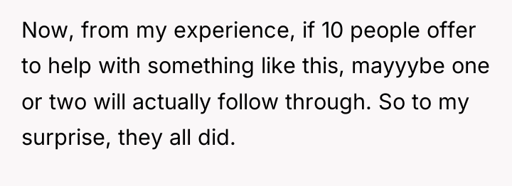 Now, from my experience, if 10 people offer to help...