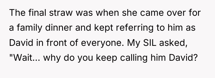 The final straw was when she came over for a...