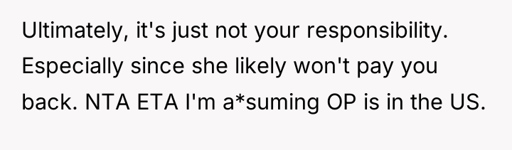 Ultimately, it's just not your responsibility. Especially since she likely...