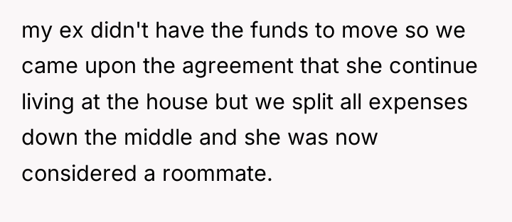 my ex didn't have the funds to move so we...