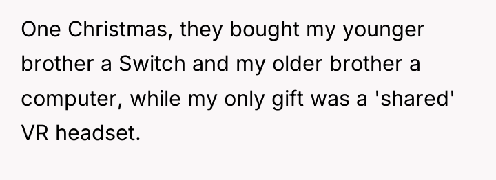 One Christmas, they bought my younger brother a Switch and...