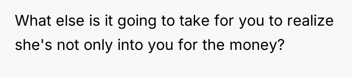 What else is it going to take for you to...