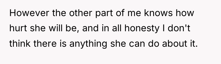 However the other part of me knows how hurt she...