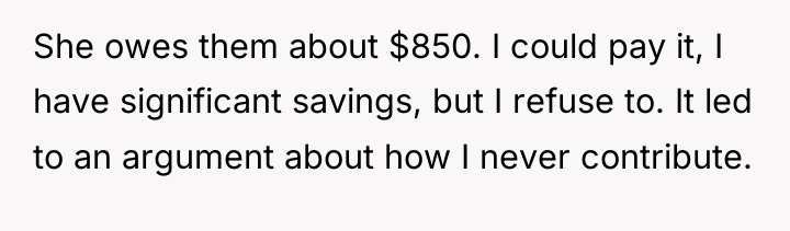 She owes them about $850. I could pay it, I...