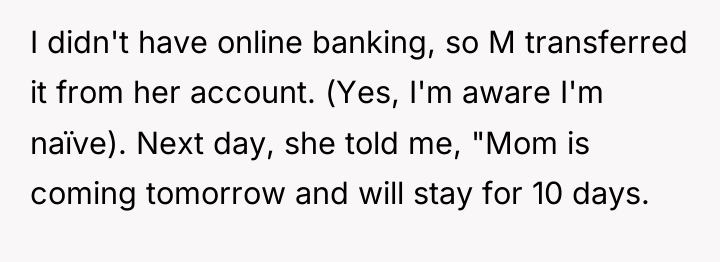 I didn't have online banking, so M transferred it from...