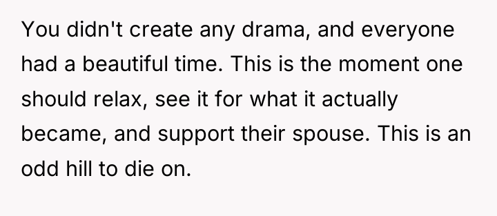 You didn't create any drama, and everyone had a beautiful...