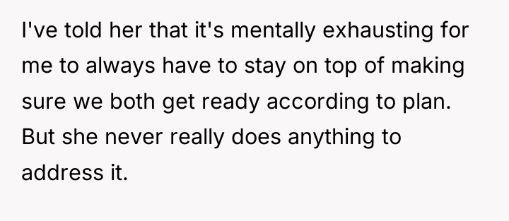I've told her that it's mentally exhausting for me to...