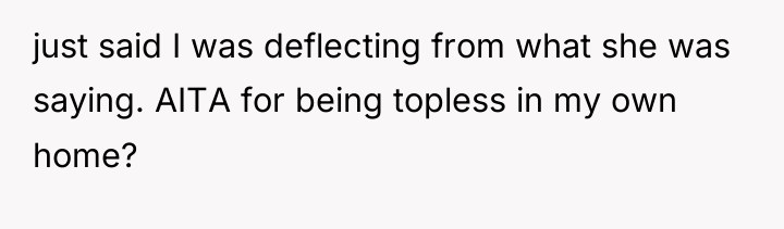 just said I was deflecting from what she was saying....