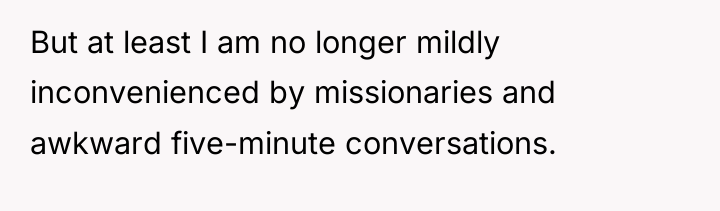 But at least I am no longer mildly inconvenienced by...