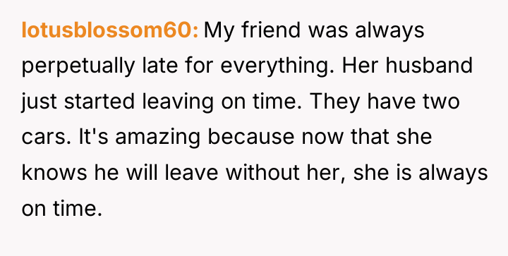 lotusblossom60 My friend was always perpetually late for everything. Her...