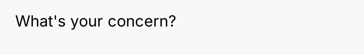 What's your concern?