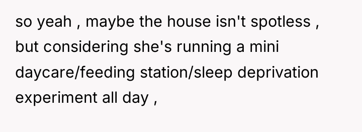 so yeah , maybe the house isn't spotless , but...