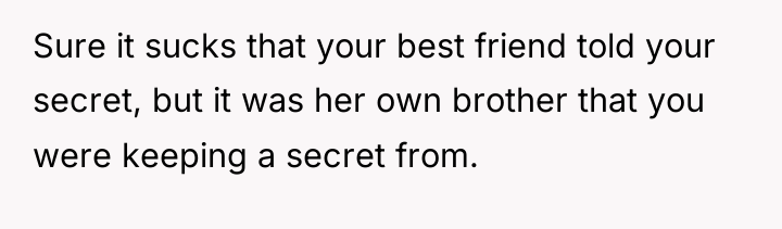 Sure it sucks that your best friend told your secret,...