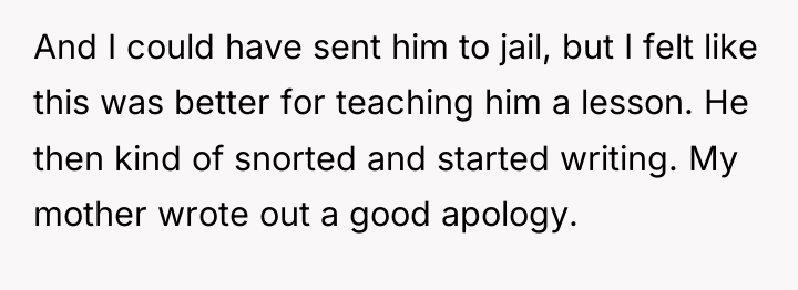 And I could have sent him to jail, but I...