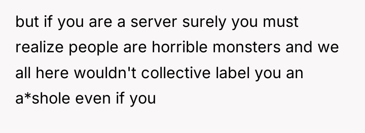 but if you are a server surely you must realize...