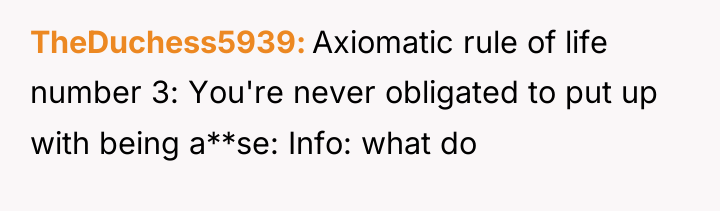 TheDuchess5939 Axiomatic rule of life number 3: You're never obligated...