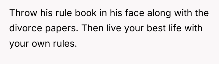 Throw his rule book in his face along with the...