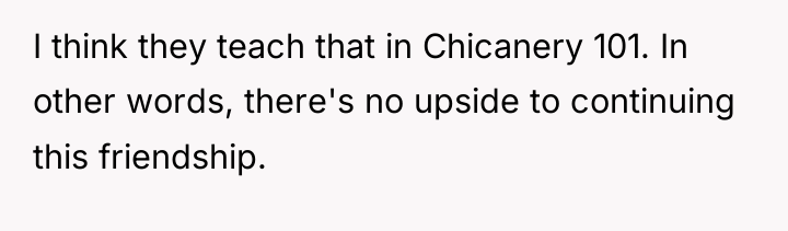 I think they teach that in Chicanery 101. In other...