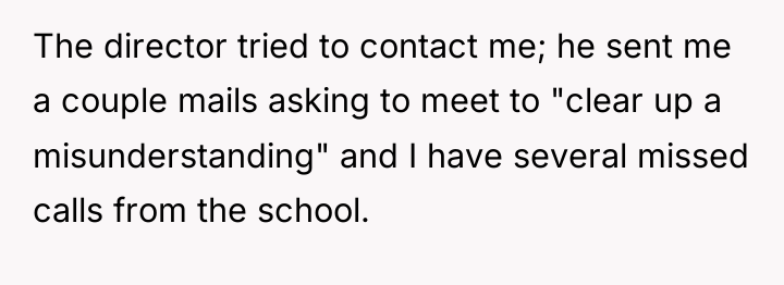 The director tried to contact me; he sent me a...