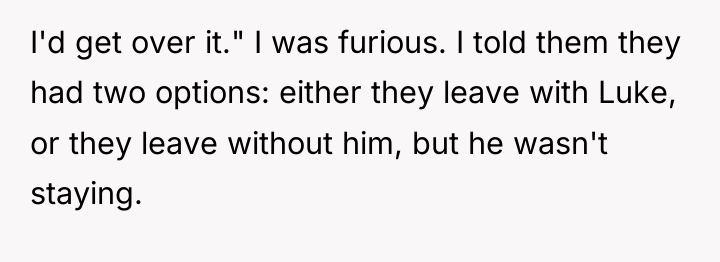 I'd get over it." I was furious. I told them...