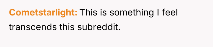 Cometstarlight This is something I feel transcends this subreddit.
