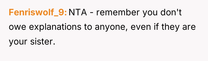 Fenriswolf_9 NTA - remember you don't owe explanations to anyone,...