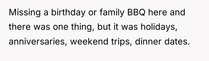 Missing a birthday or family BBQ here and there was...