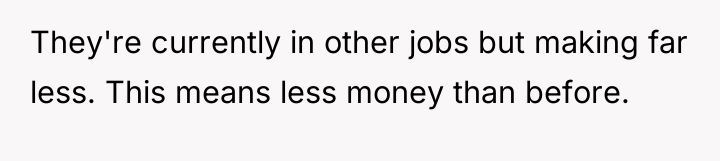 They're currently in other jobs but making far less. This...