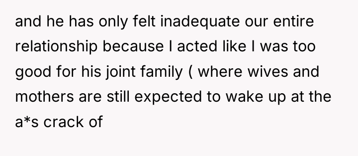 and he has only felt inadequate our entire relationship because...