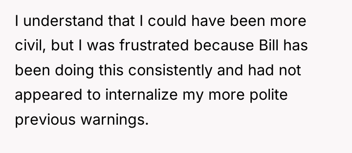 I understand that I could have been more civil, but...