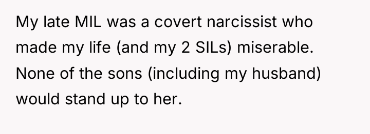 My late MIL was a covert narcissist who made my...