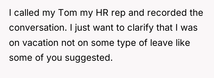 I called my Tom my HR rep and recorded the...