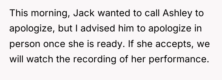 This morning, Jack wanted to call Ashley to apologize, but...