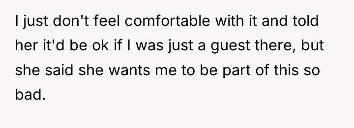 I just don't feel comfortable with it and told her...