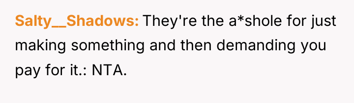 Salty__Shadows They're the a*shole for just making something and then...