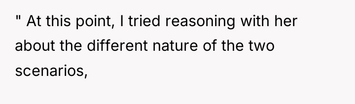 " At this point, I tried reasoning with her about...