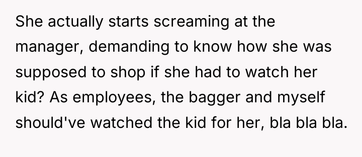 She actually starts screaming at the manager, demanding to know...