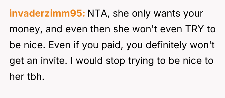 invaderzimm95 NTA, she only wants your money, and even then...