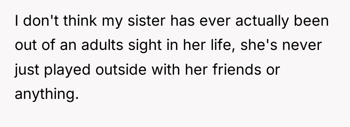 I don't think my sister has ever actually been out...
