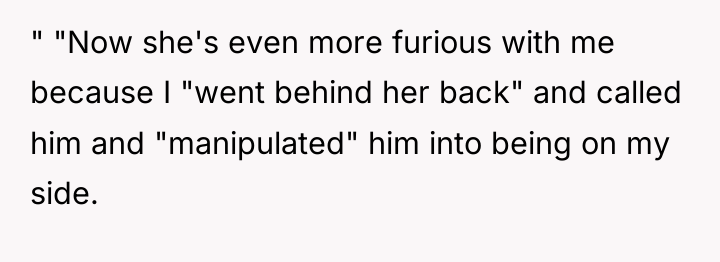 " "Now she's even more furious with me because I...