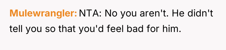 Mulewrangler NTA: No you aren't. He didn't tell you so...