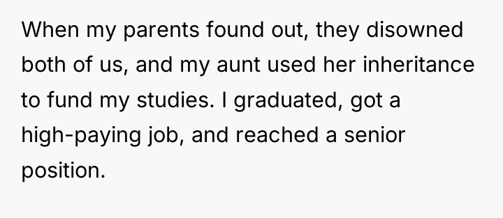 When my parents found out, they disowned both of us,...