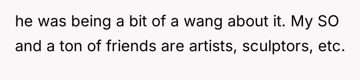 he was being a bit of a wang about it....
