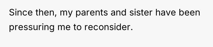 Since then, my parents and sister have been pressuring me...