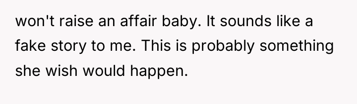 won't raise an affair baby. It sounds like a fake...