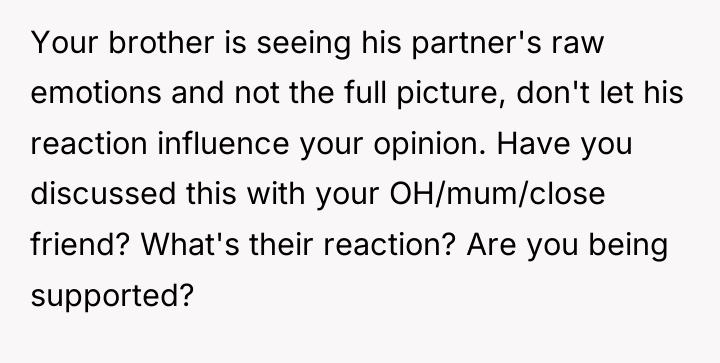 Your brother is seeing his partner's raw emotions and not...