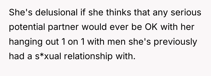 She's delusional if she thinks that any serious potential partner...