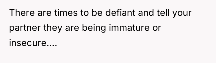There are times to be defiant and tell your partner...